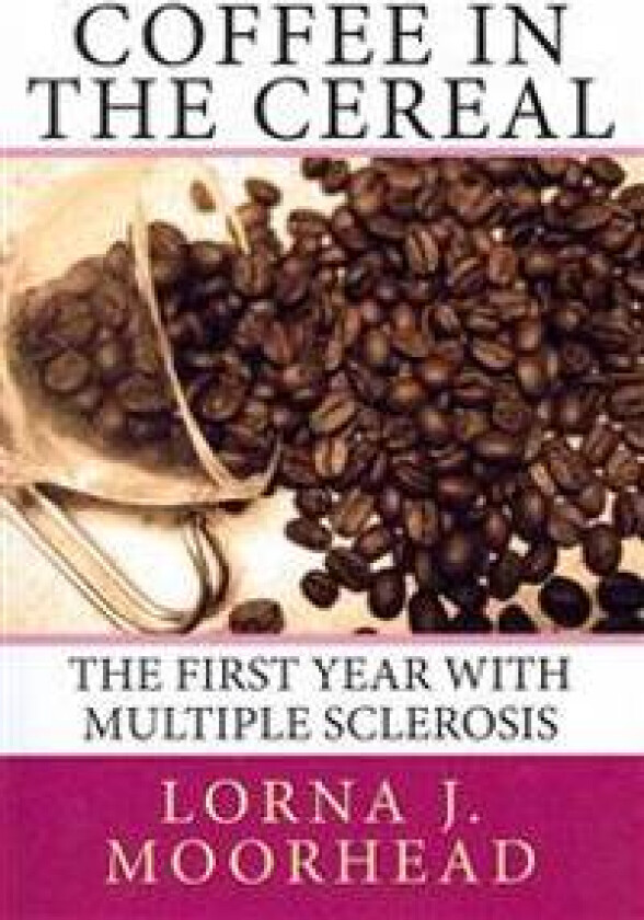 Coffee in the Cereal: The First Year with Multiple Sclerosis