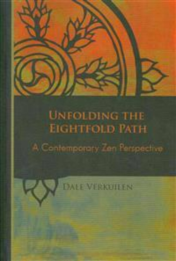 Unfolding the Eightfold Path: A Contemporary Zen Perspective