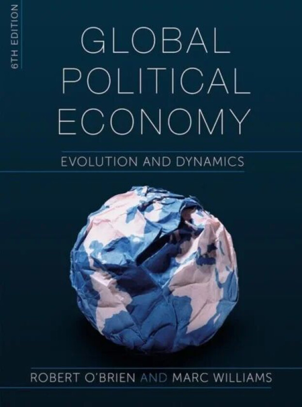 Global Political Economy av Robert (McMaster University Canada) O&#039;Brien, Marc (University of New South Wales Australia) Williams