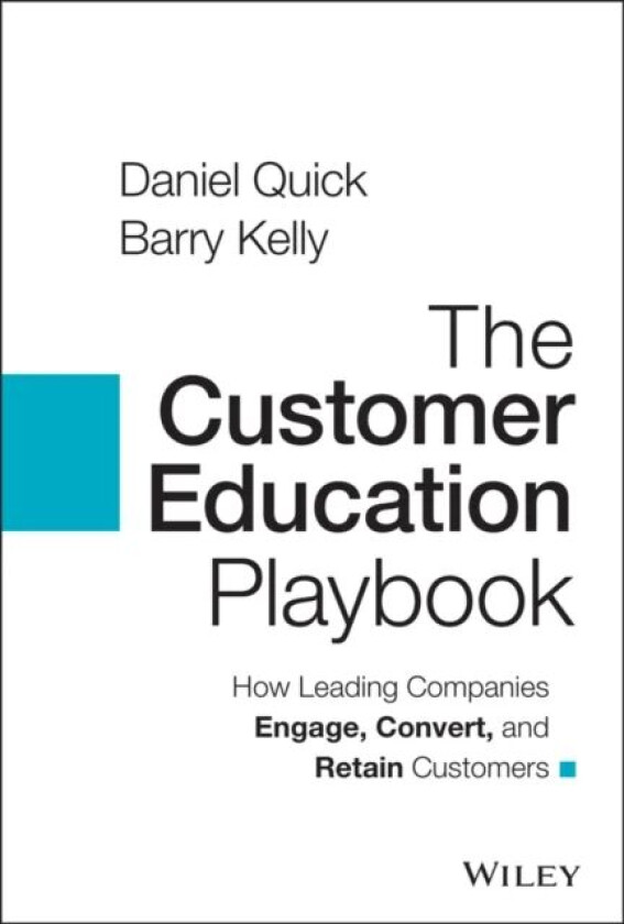 The Customer Education Playbook av Daniel Quick, Barry Kelly