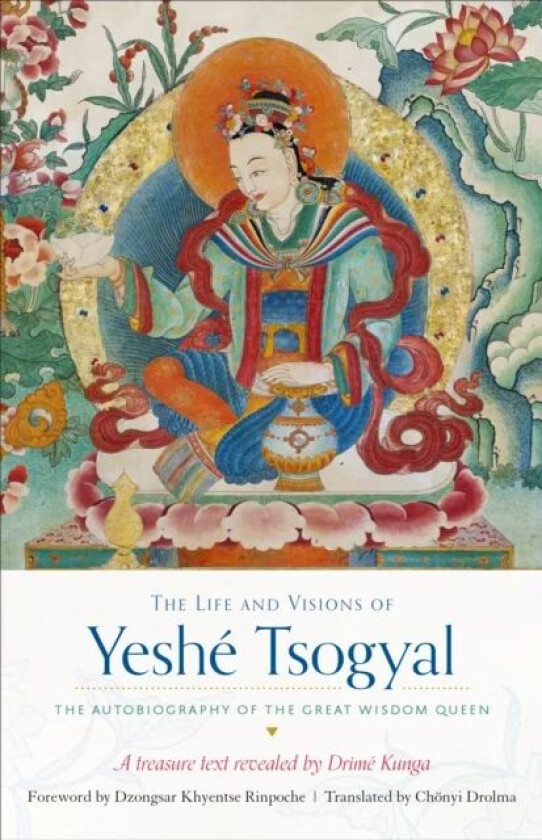 The Life and Visions of Yeshe Tsogyal av The Terton Drime Kunga