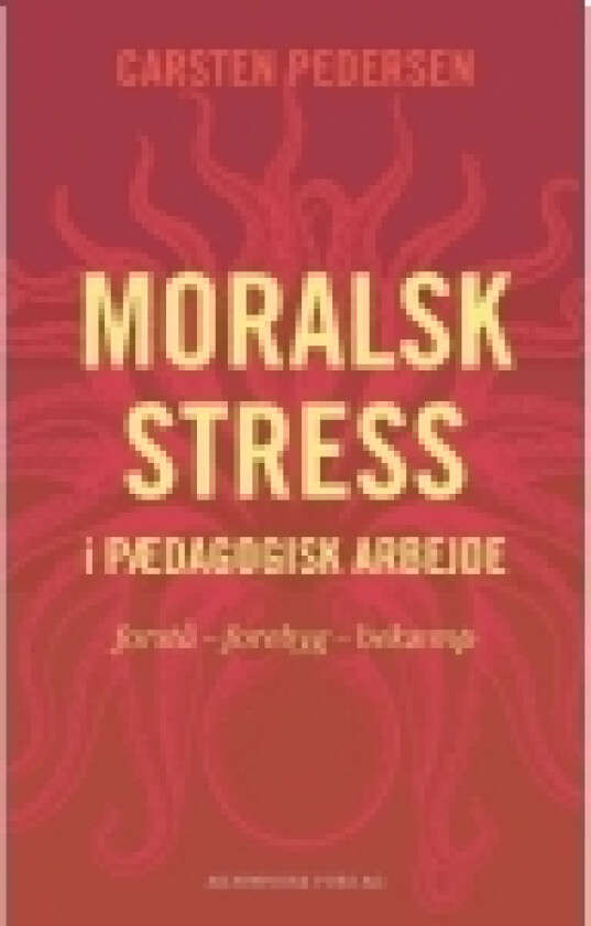 Moralsk stress i pædagogisk arbejde | Carsten Pedersen | Språk: Dansk