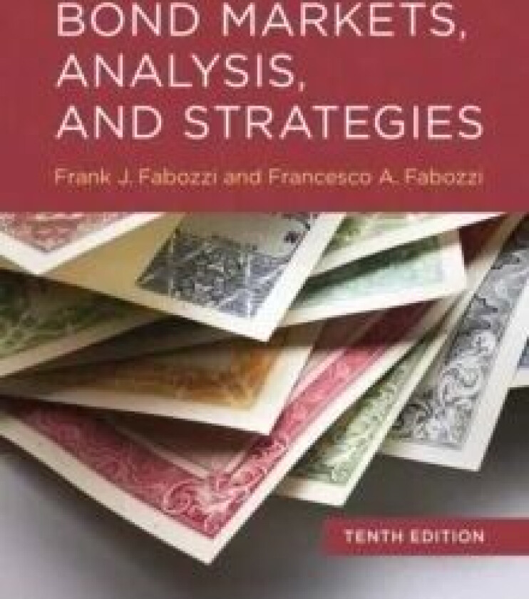 Bond Markets, Analysis, and Strategies, tenth edition av Frank J. Fabozzi, Francesco A. Fabozzi