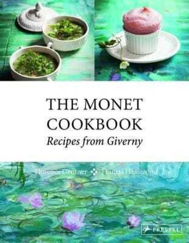 The Monet Cookbook Recipes from Giverny