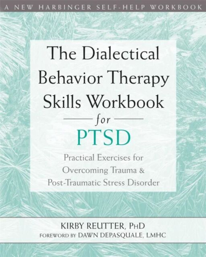 The Dialectical Behavior Therapy Skills Workbook for PTSD av Kirby Reutter