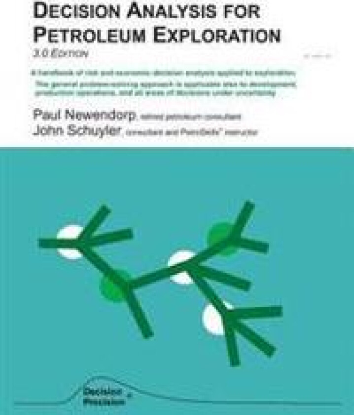 Decision Analysis for Petroleum Exploration: 3.0 Edition