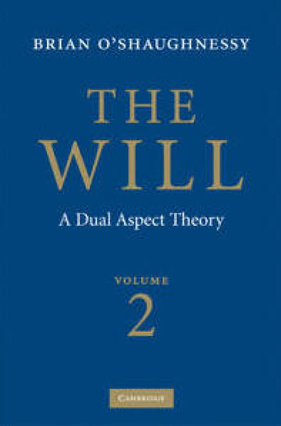 The Will: Volume 2, A Dual Aspect Theory