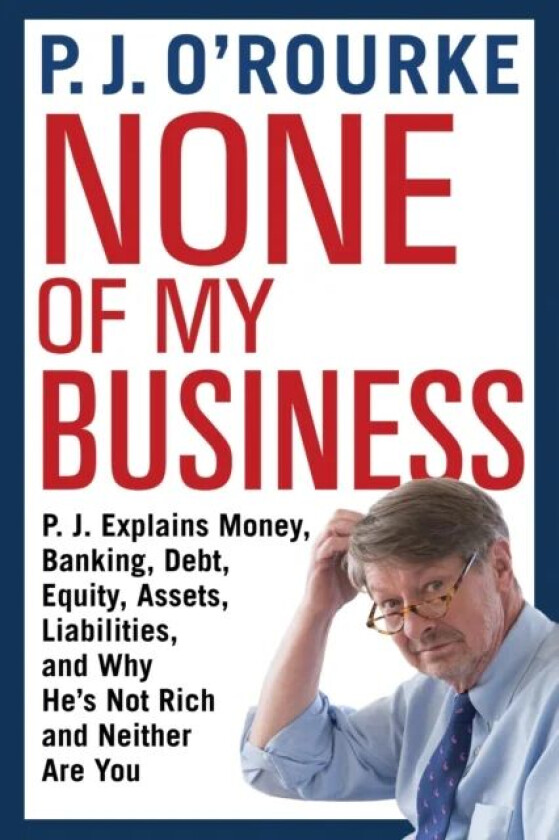 None of My Business av P. J. O'Rourke
