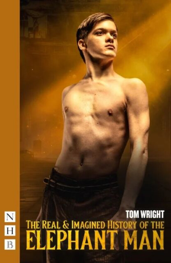 The Real & Imagined History of the Elephant Man av Tom Wright