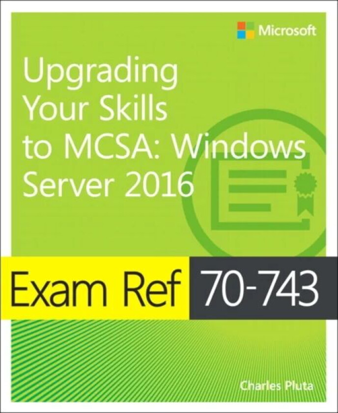Exam Ref 70-743 Upgrading Your Skills to MCSA av Charles Pluta