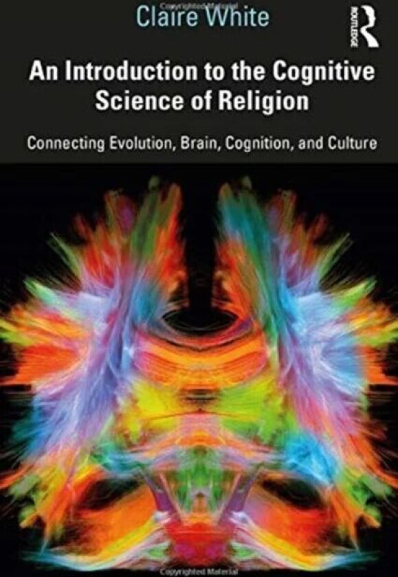 An Introduction to the Cognitive Science of Religion av Claire White