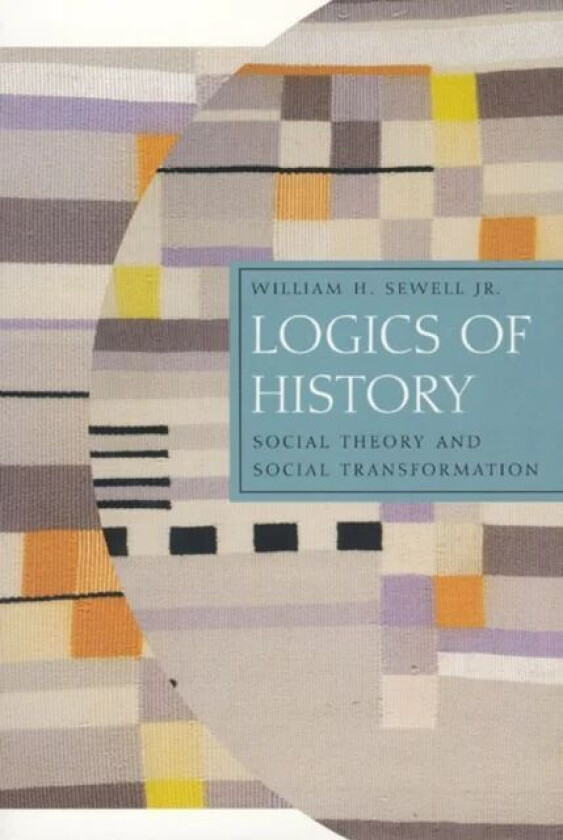 Logics of History av William H. Sewell Jr.