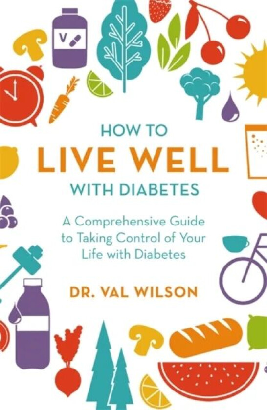 How to Live Well with Diabetes av Val Wilson