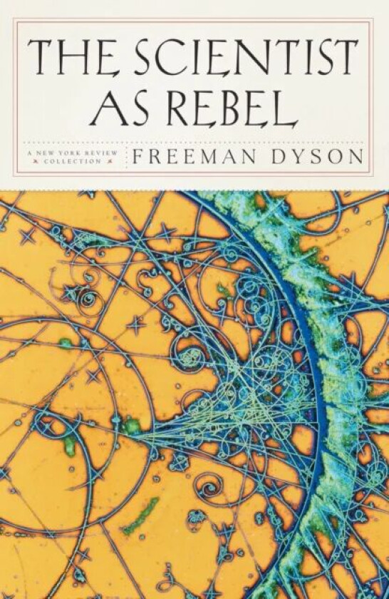 The Scientist As Rebel av Freeman J. Dyson