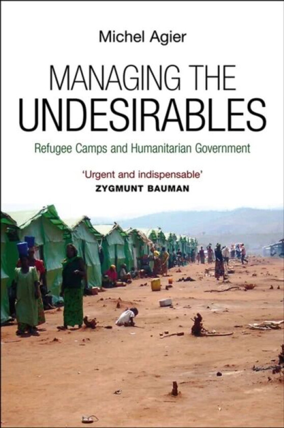 Managing the Undesirables av Michel (Ecole des hautes etudes en sciences sociales Paris) Agier