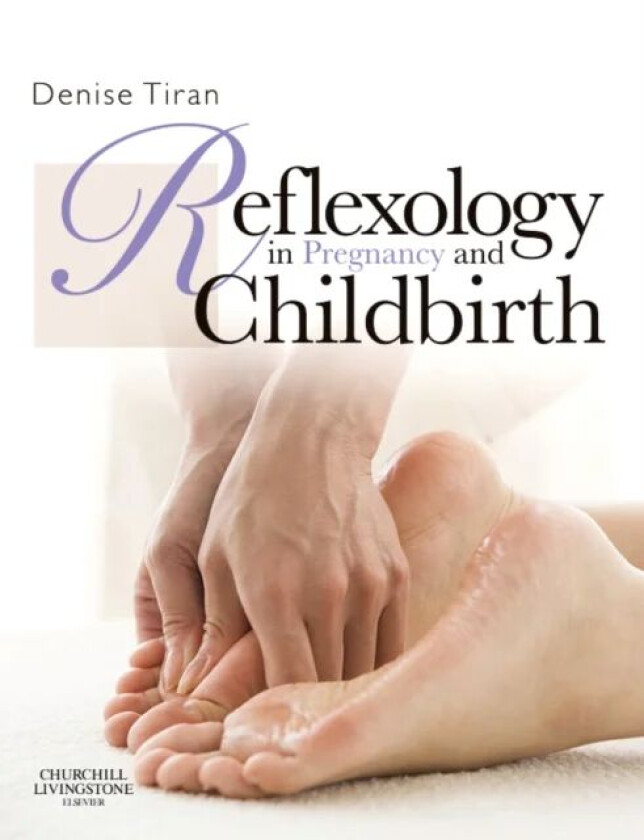 Reflexology in Pregnancy and Childbirth av Denise (Chief Executive Office/Education Director Expectancy London Tiran, Qingdao Huikang School of Nursin