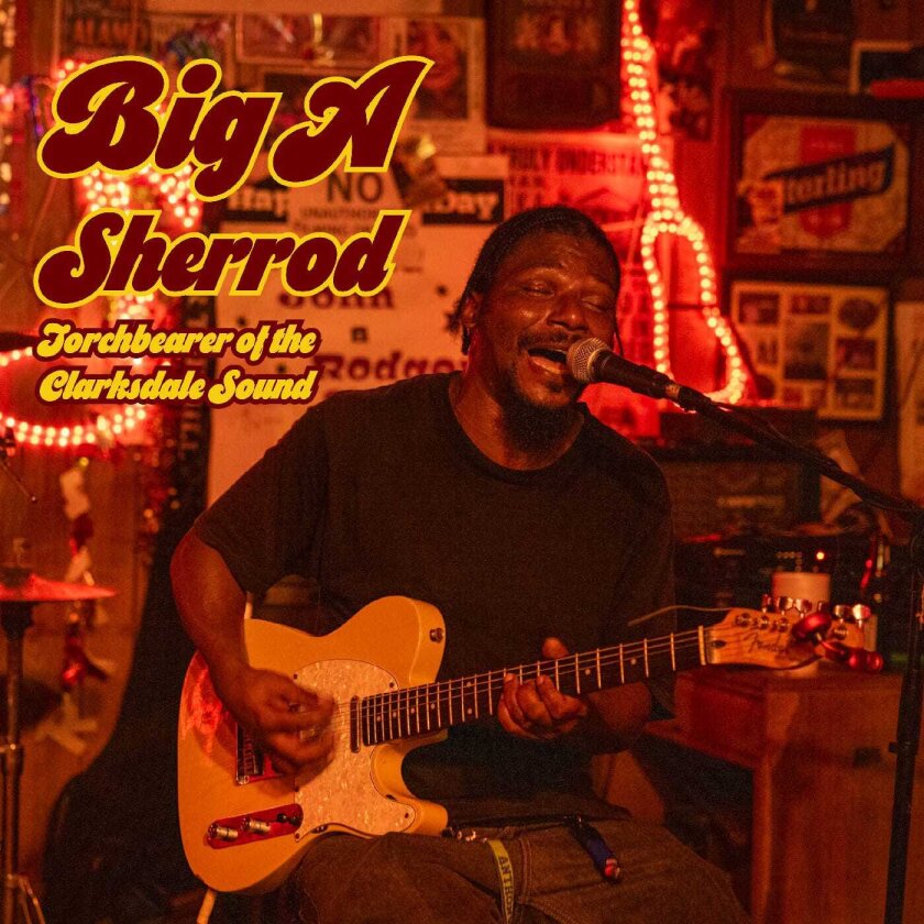 Anthony "Big A" Sherrod Torchbearer Of The Clarksdale Sound CD