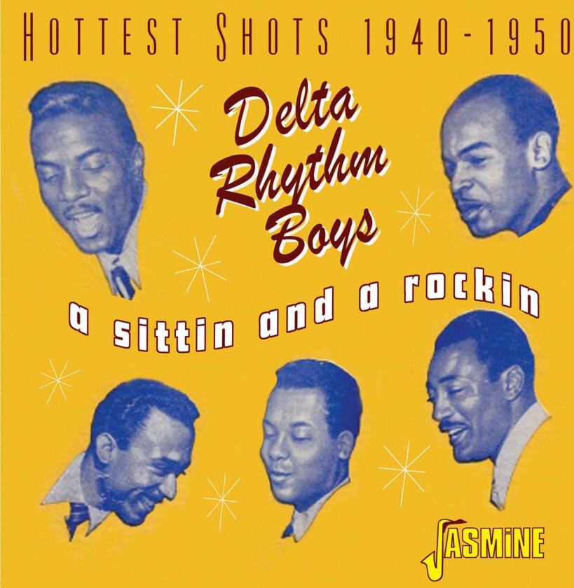 The Delta Rhythm Boys A Sittin' And A Rockin' Hottest Shots 19401950 CD