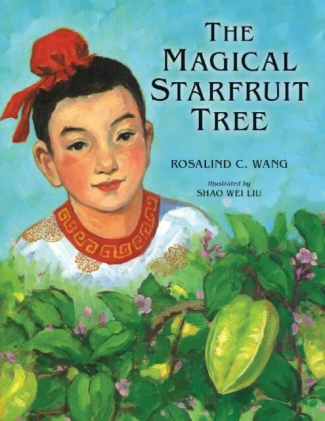 The Magical Starfruit Tree av Rosalind C. (Rosalind C. Wang) Wang
