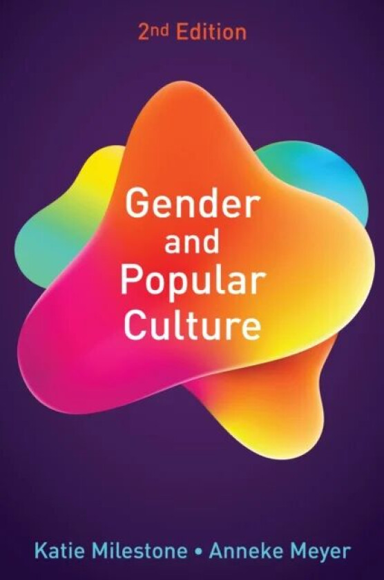 Gender and Popular Culture av Katie (Manchester Metropolitan University) Milestone, Anneke (Manchester Metropolitan University) Meyer
