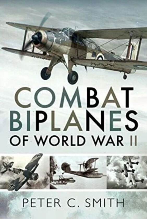 Combat Biplanes of World War II av Peter C. Smith