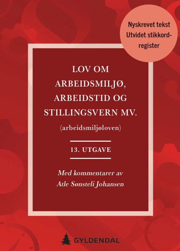 Lov Om Arbeidsmiljø, Arbeidstid Og Stillingsvern Mv. (Arbeidsmiljøloven)