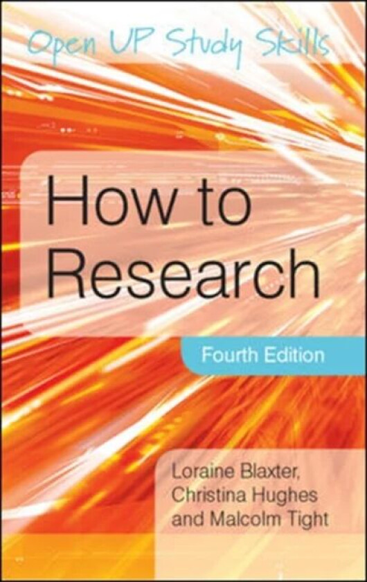 How to Research av Loraine Blaxter, Christina Hughes, Malcolm Tight