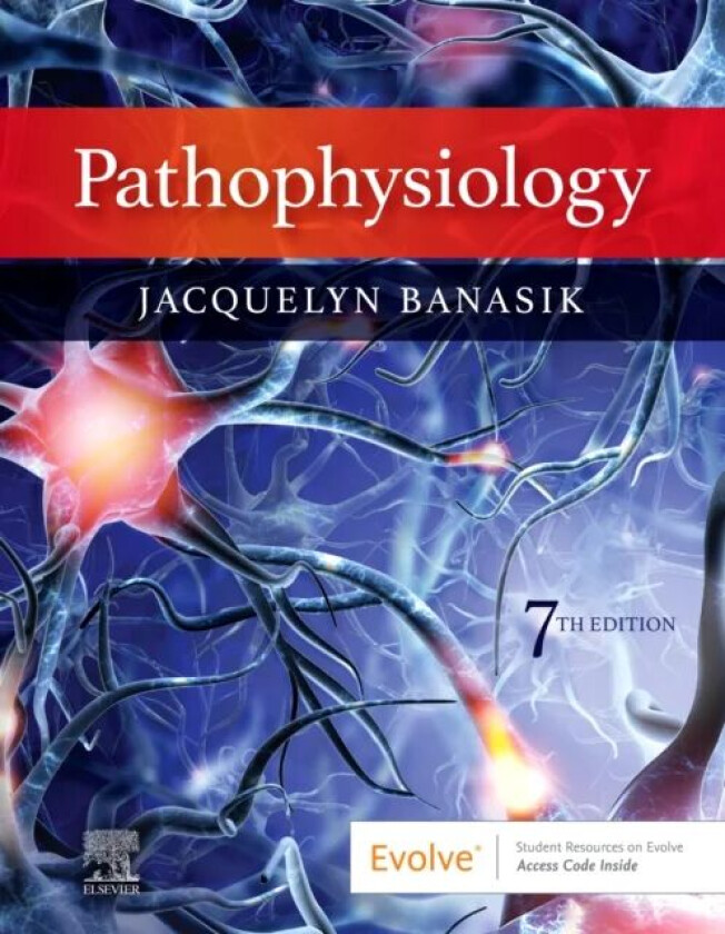Pathophysiology av Jacquelyn L. (Associate Professor WSU Intercollegiate College of Nursing Washington State University Spokane WA) Banasik