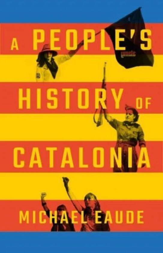 A People's History of Catalonia av Michael Eaude