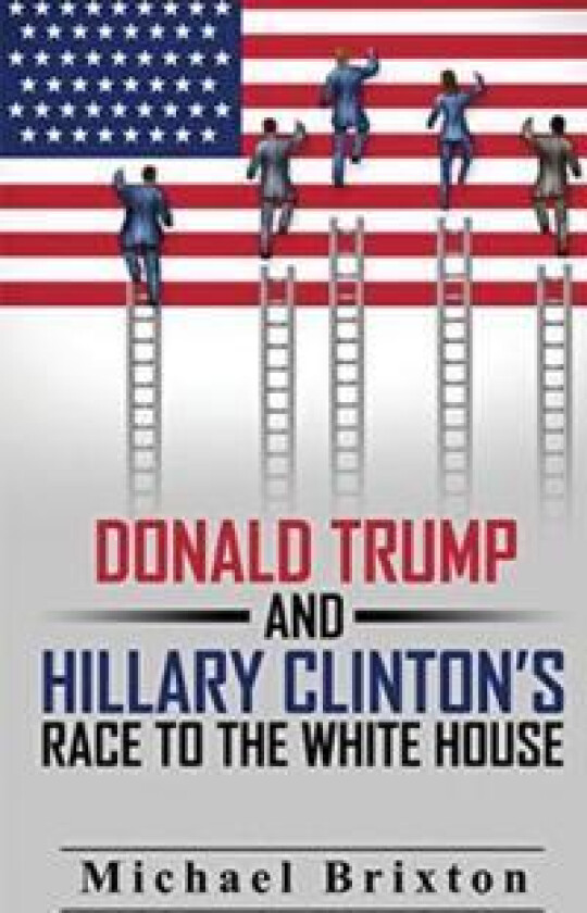 WHO IS DONALD TRUMP? Donald Trump and Hillary Clinton's Race To The White House
