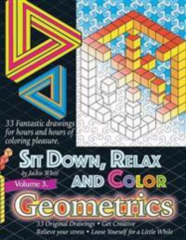 Sit Down, Relax and Color Volume 3 Geometrics: Adult Coloring Book