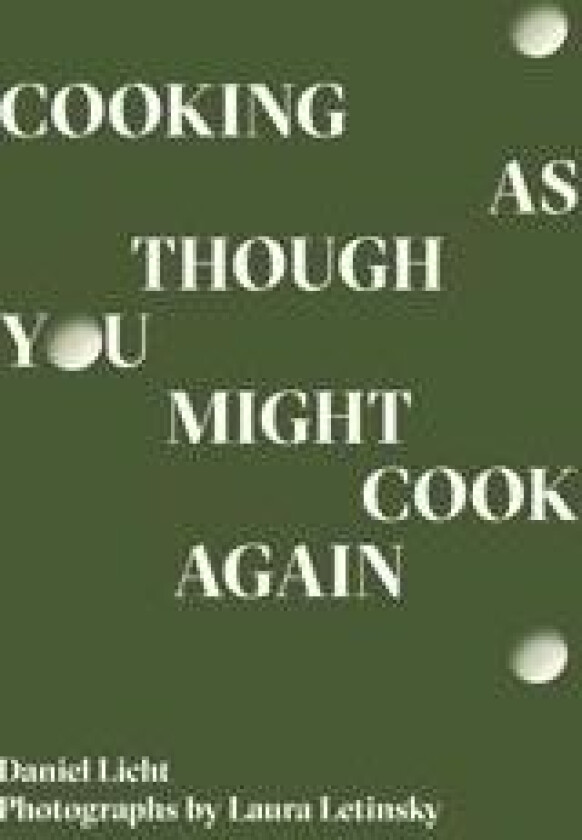 Cooking As Though You Might Cook Again