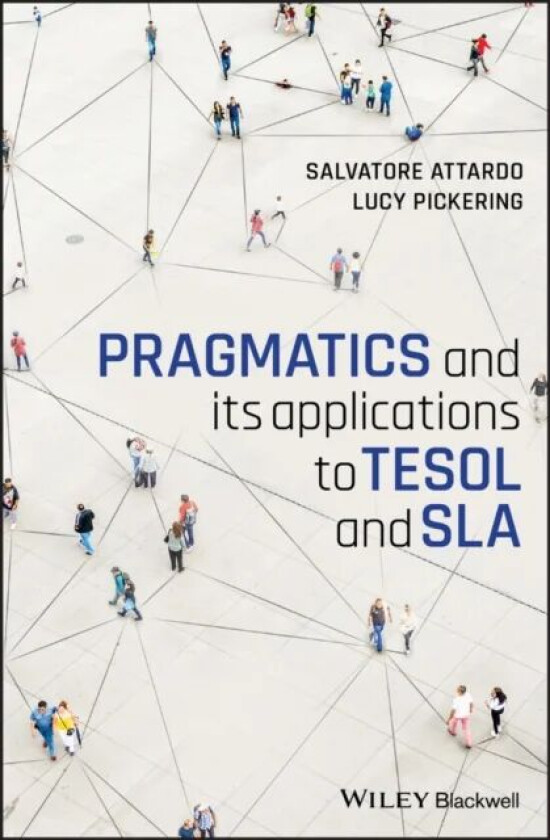 Pragmatics and its Applications to TESOL and SLA av Salvatore Attardo, Lucy Pickering