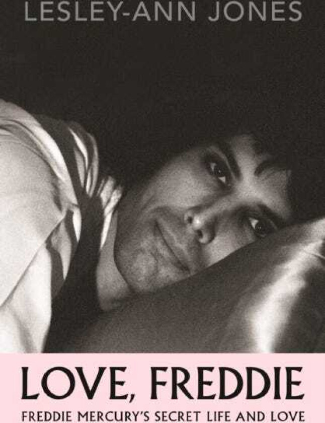 Love, Freddie: Freddie Mercury’s Secret Life and Love
