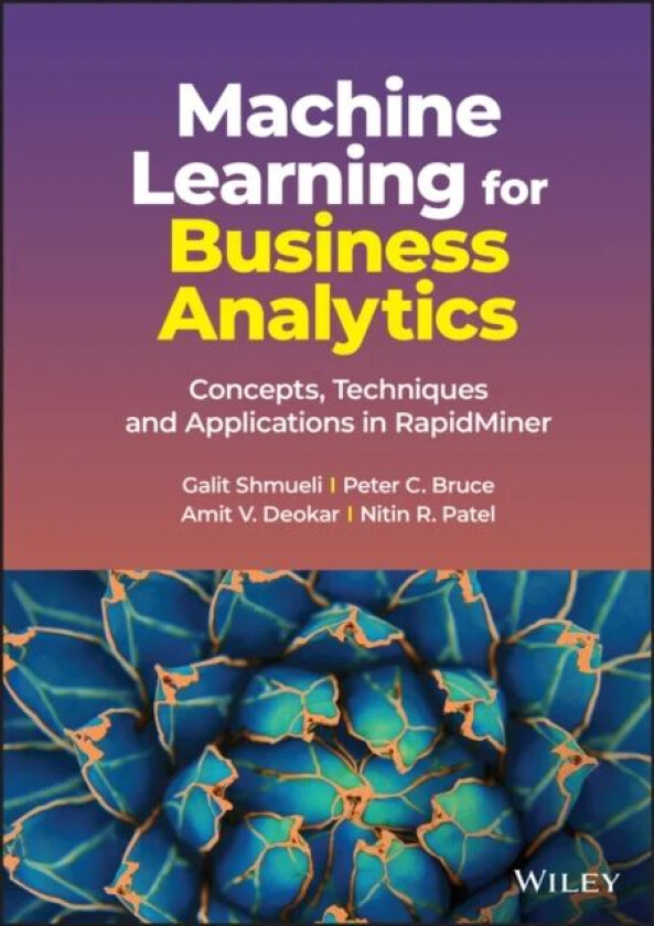 Machine Learning for Business Analytics - Concepts , Techniques and Applications in RapidMiner av G Shmueli