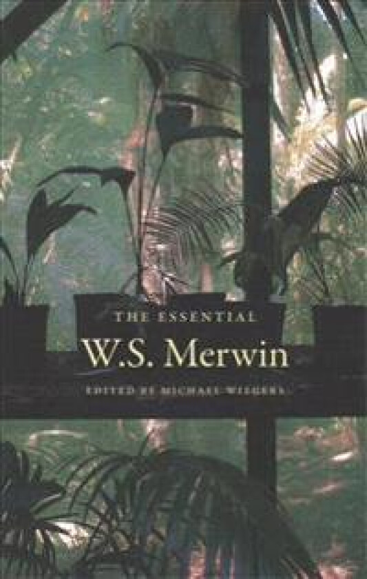 The Essential W.S. Merwin