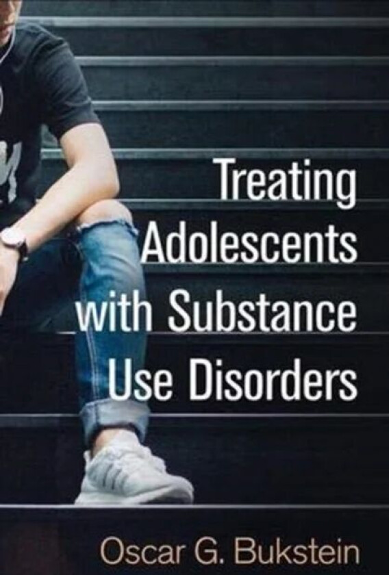 Treating Adolescents with Substance Use Disorders av Oscar G. Bukstein