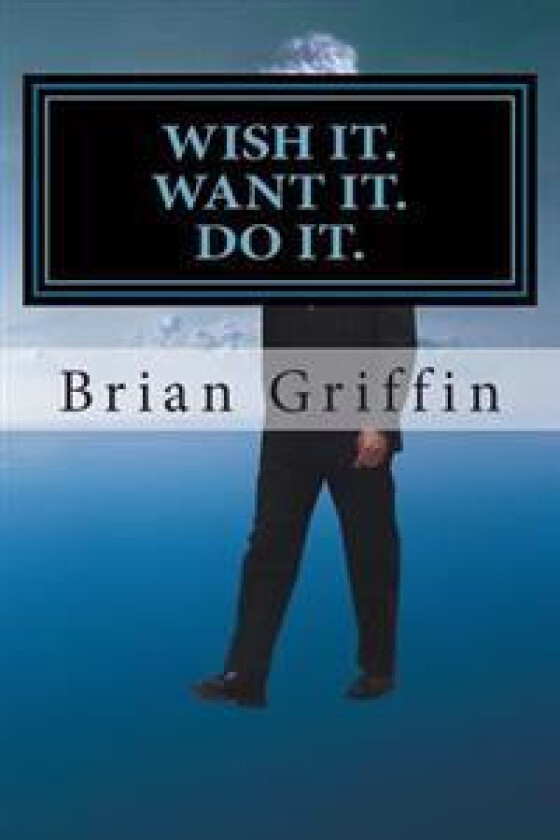 Wish It. Want It. Do It.