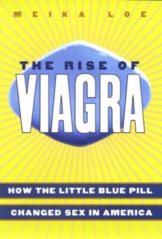 The Rise of Viagra av Meika Loe