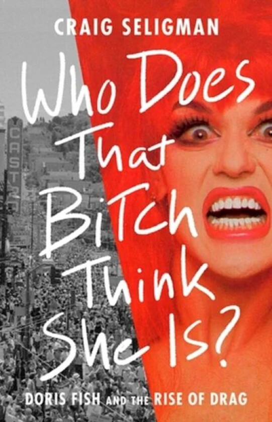 Who Does That Bitch Think She Is? av Craig Seligman