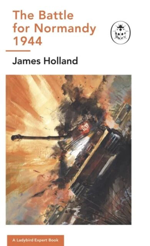 The Battle for Normandy, 1944 av James (Author) Holland