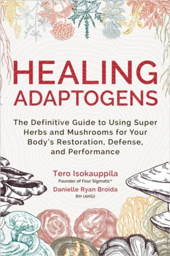 Healing Adaptogens av Tero Isokauppila, Danielle RH Ryan Broida