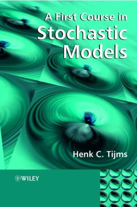 A First Course in Stochastic Models av Henk C. (Vrije University The Netherlands) Tijms