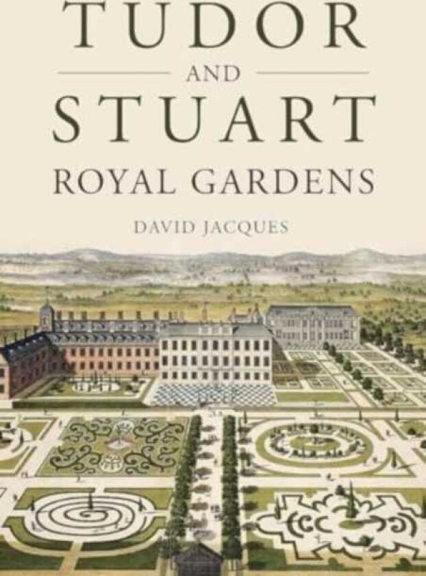 Tudor and Stuart Royal Gardens