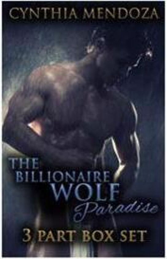 Shifter Romance: The Billionaire Wolf Paradise 3-In-1 **Box Set**