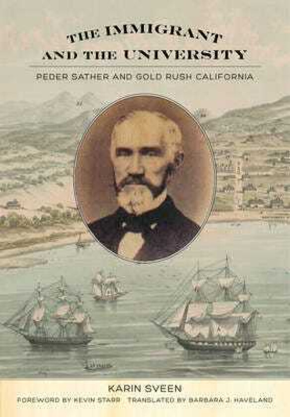 The Immigrant and the University Peder Sather and Gold Rush California