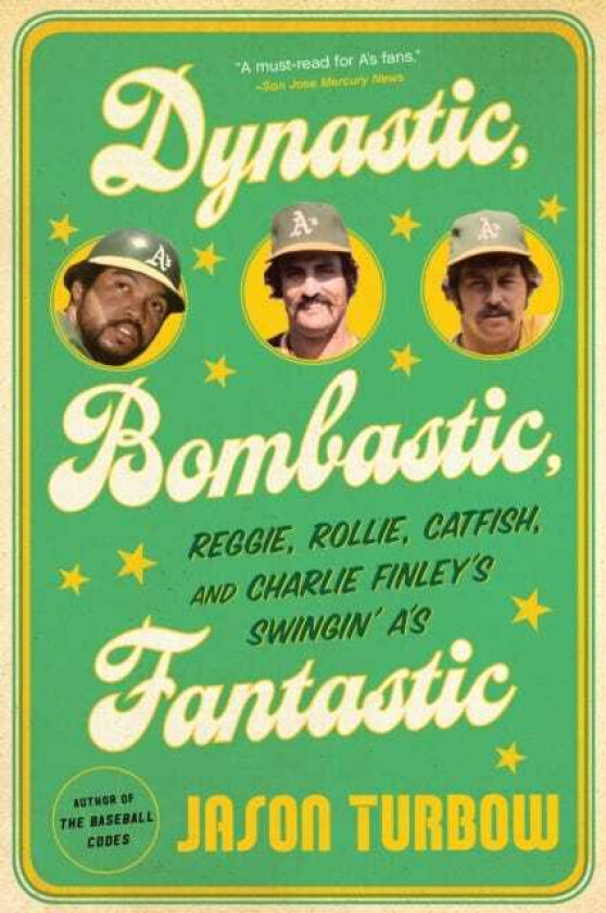 Dynastic, Bombastic, Fantastic Reggie, Rollie, Catfish, and Charlie Finley's Swingin' A's
