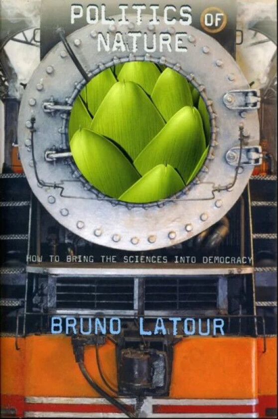 Politics of Nature av Bruno Latour