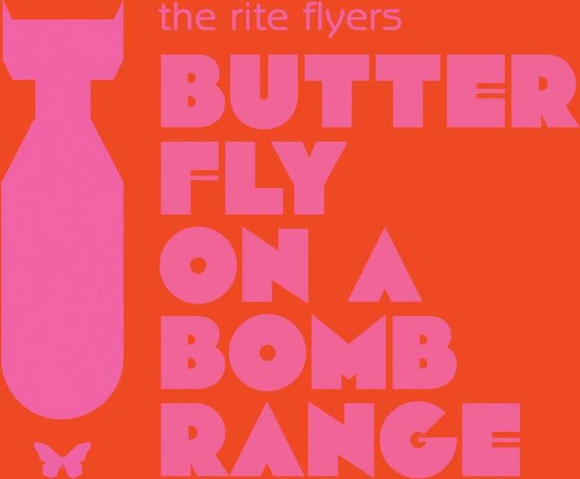 The Rite Flyers Butterfly On A Bomb Range CD