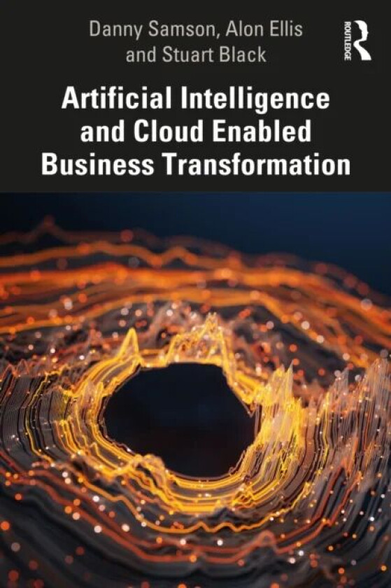 Business Model Transformation av Danny (University of Melbourne Australia) Samson, Alon (Deloitte Australia Australia) Ellis, Stuart (La Trobe Univers